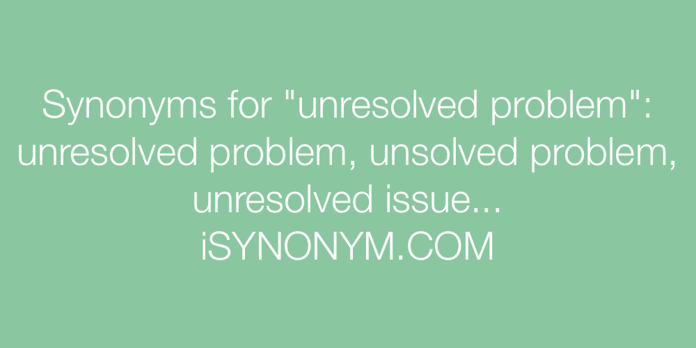Synonyms unresolved problem