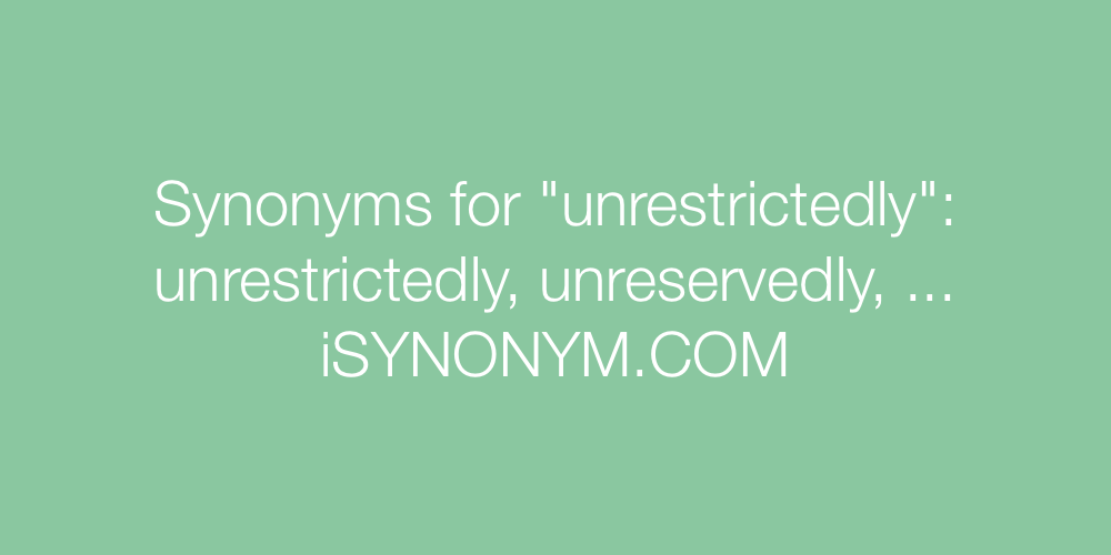 Synonyms unrestrictedly