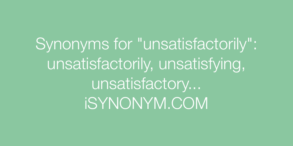 Synonyms unsatisfactorily
