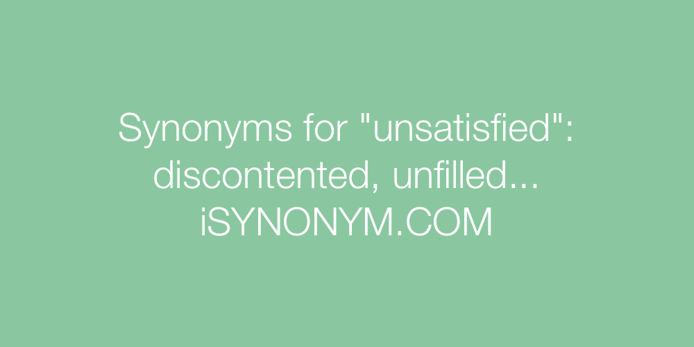 Synonyms unsatisfied