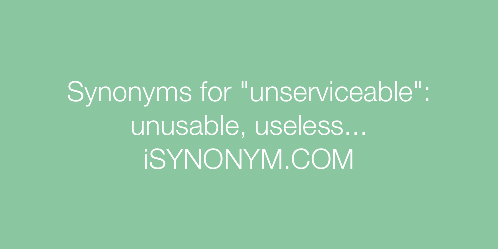 Synonyms unserviceable