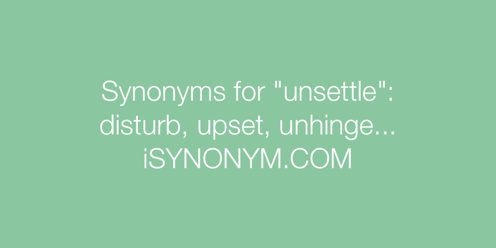 Synonyms unsettle