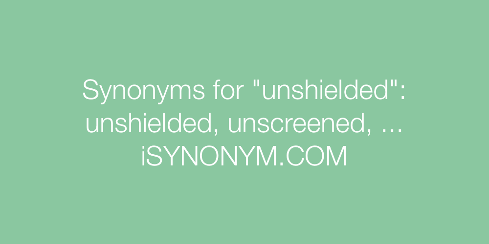 Synonyms unshielded