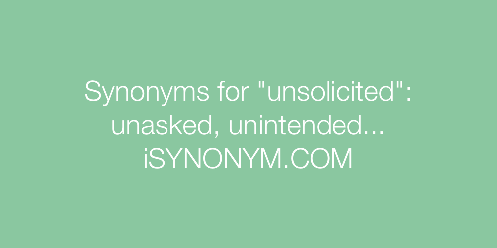 Synonyms unsolicited