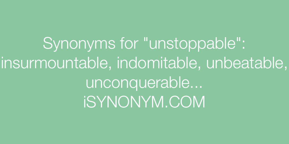 Synonyms unstoppable