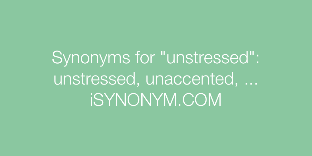 Synonyms unstressed