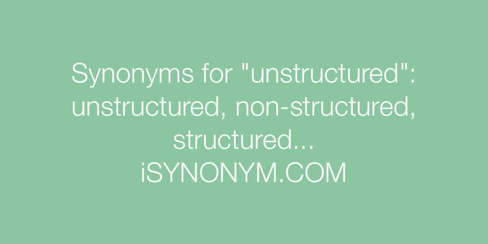 Synonyms unstructured