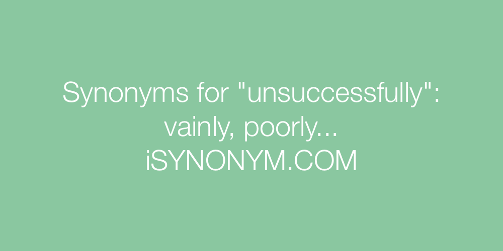 Synonyms unsuccessfully