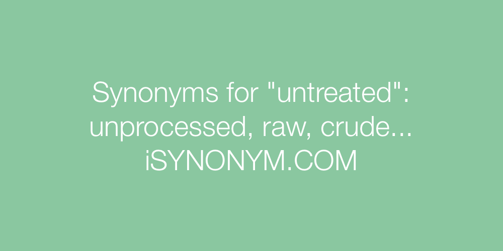 Synonyms untreated
