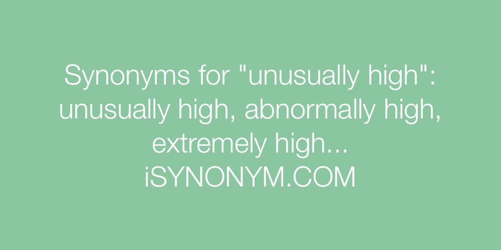 Synonyms unusually high