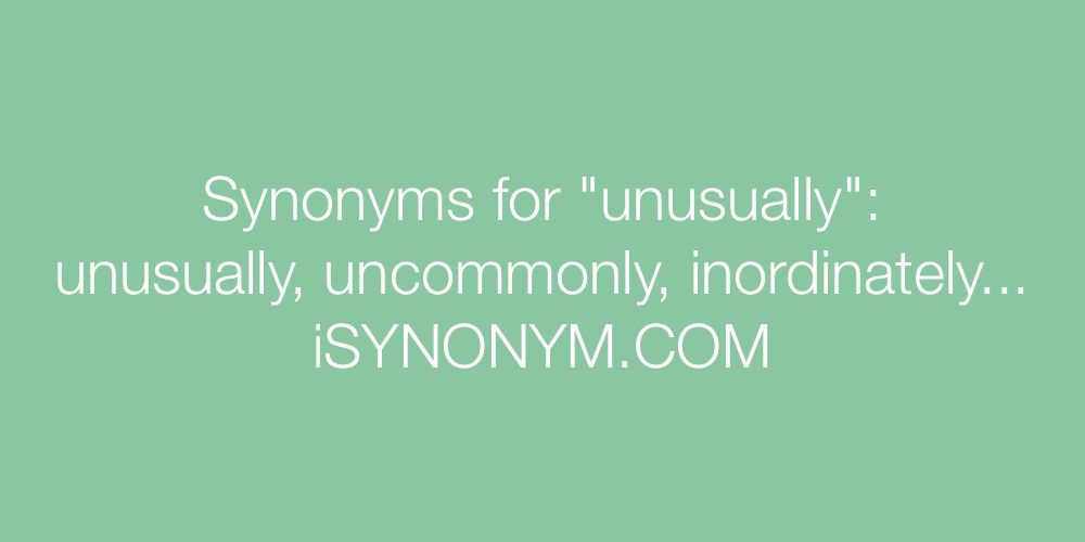 Synonyms unusually