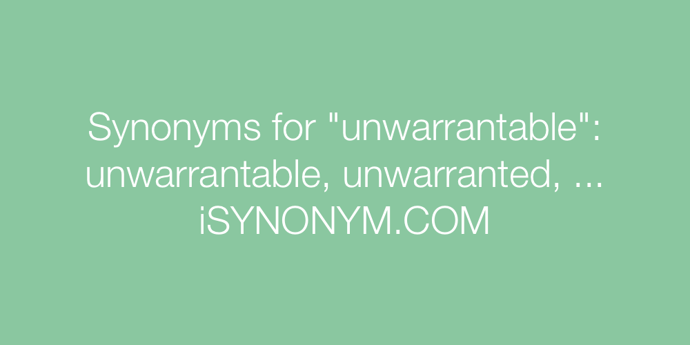 Synonyms unwarrantable