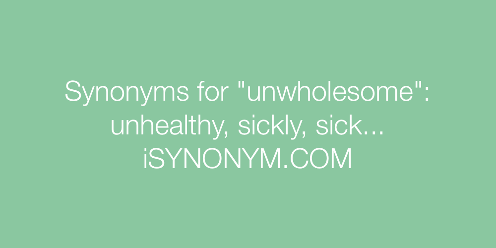 Synonyms unwholesome