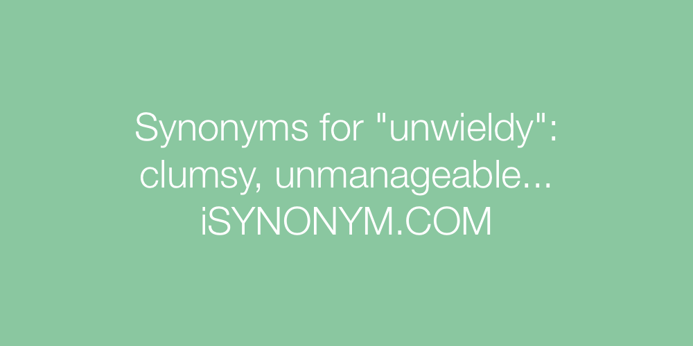 Synonyms unwieldy