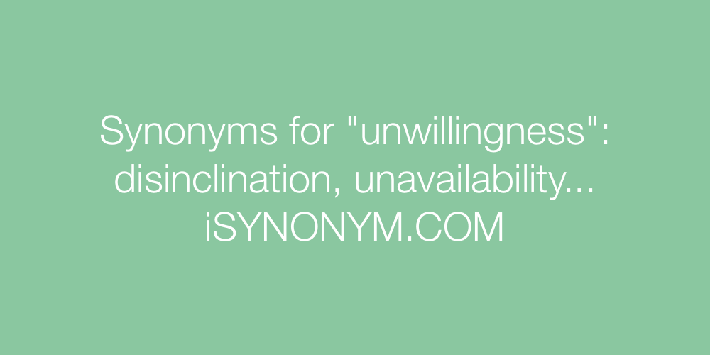 Synonyms unwillingness