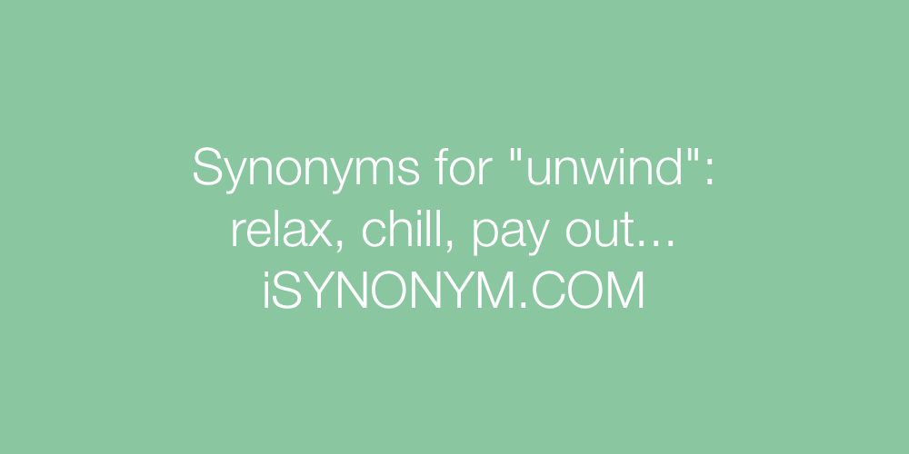 Synonyms unwind