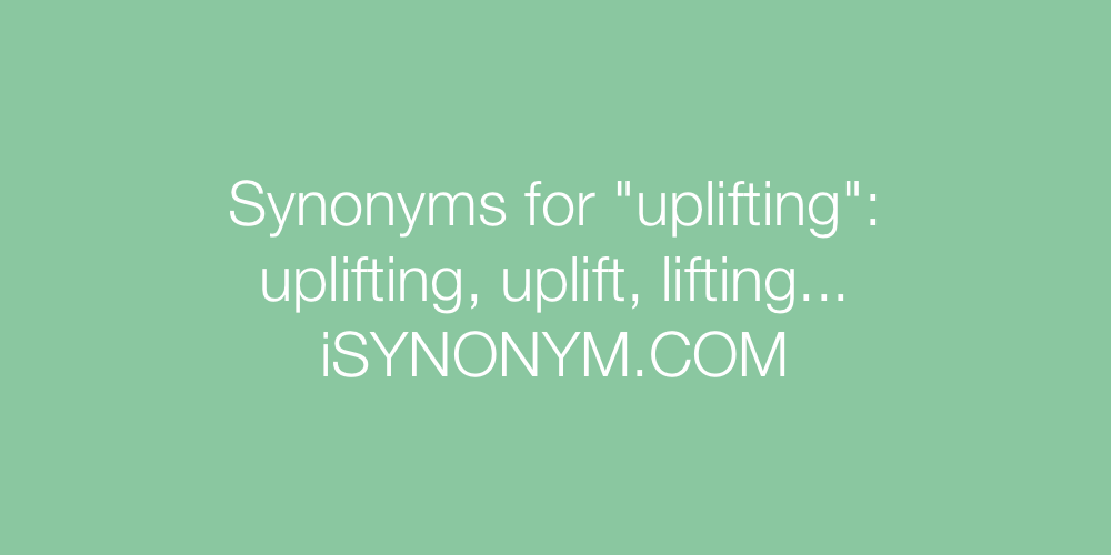Synonyms uplifting