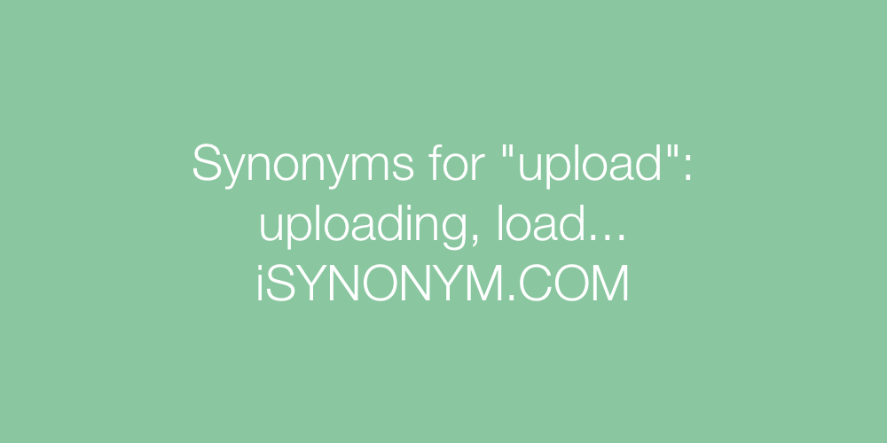 Synonyms upload