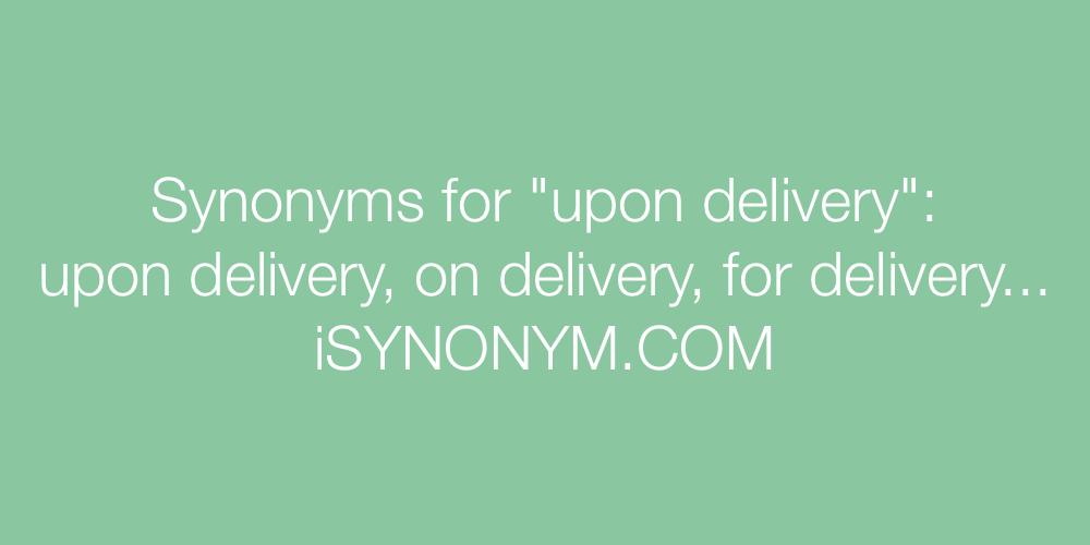 Synonyms upon delivery