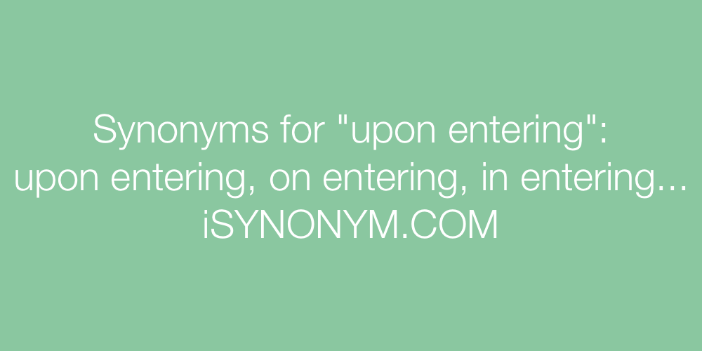 Synonyms upon entering