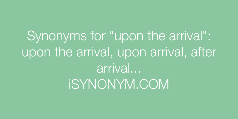 Synonyms upon the arrival