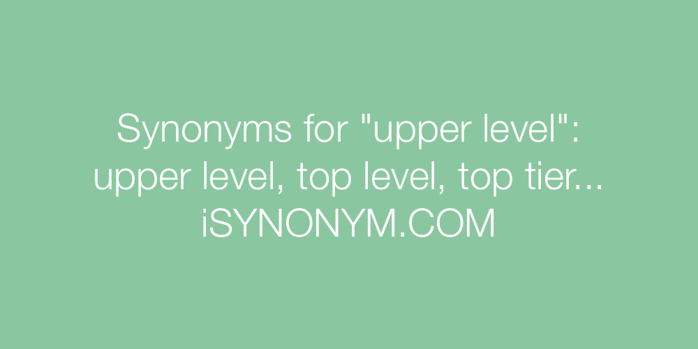 Synonyms upper level