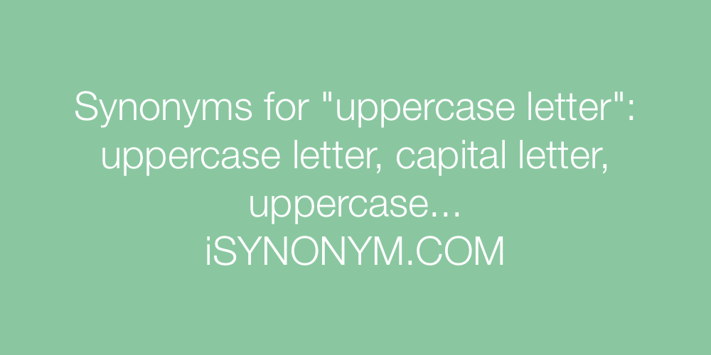 Synonyms uppercase letter