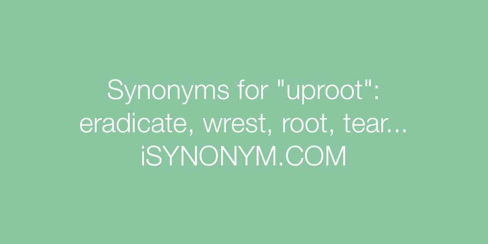 Synonyms uproot