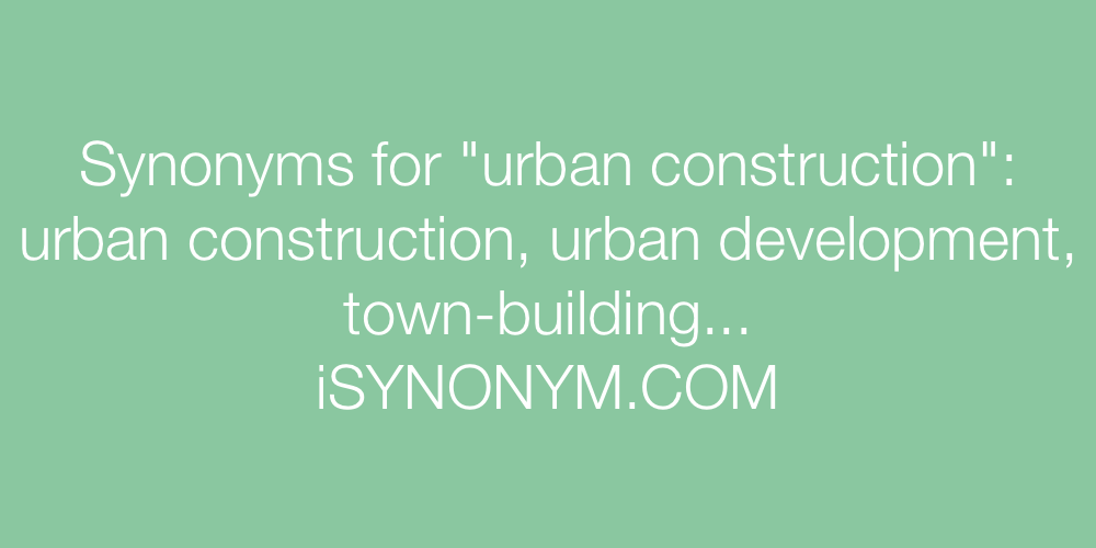 Synonyms urban construction