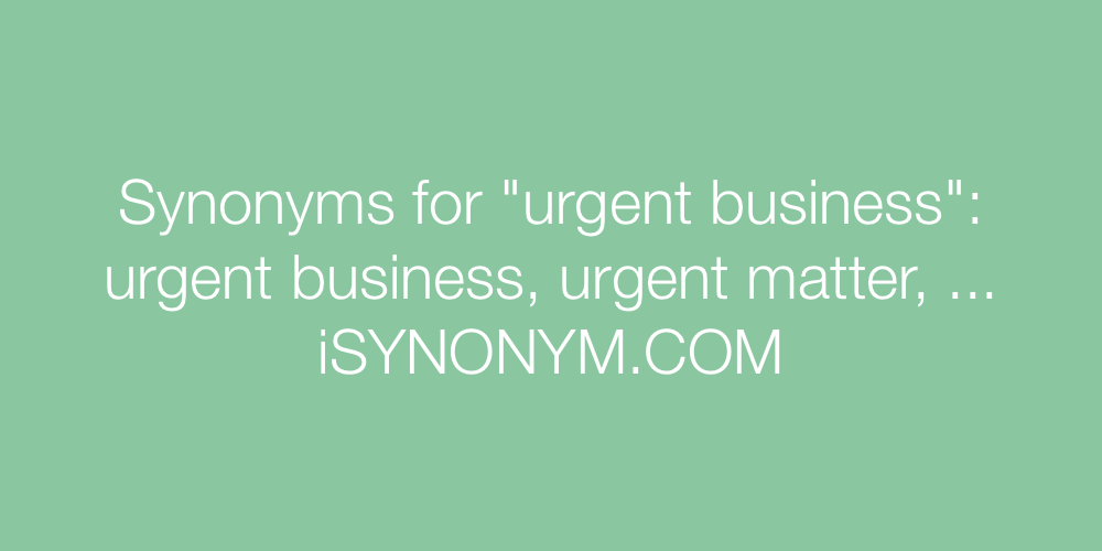 Synonyms urgent business