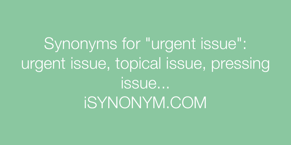 Synonyms urgent issue