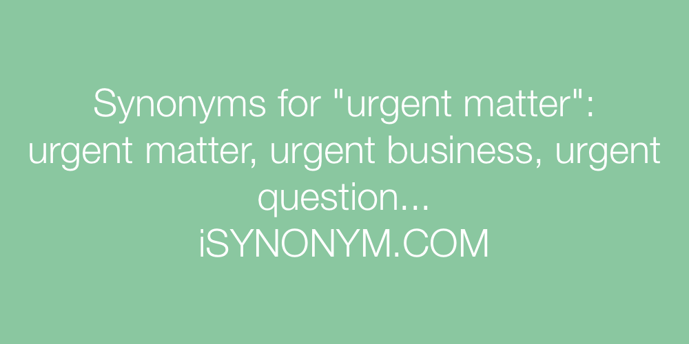 Synonyms urgent matter