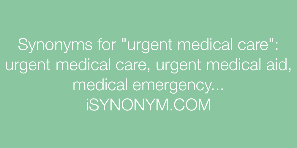 Synonyms urgent medical care