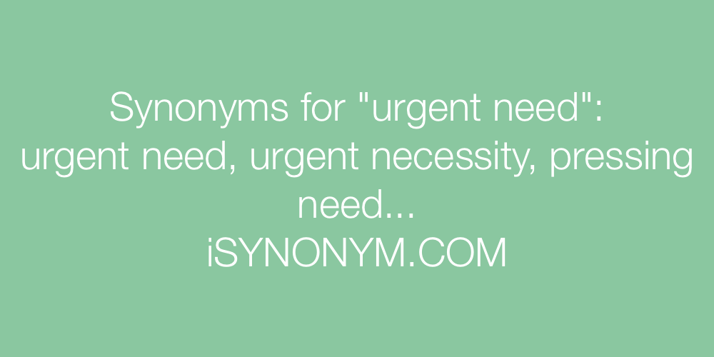 Synonyms urgent need