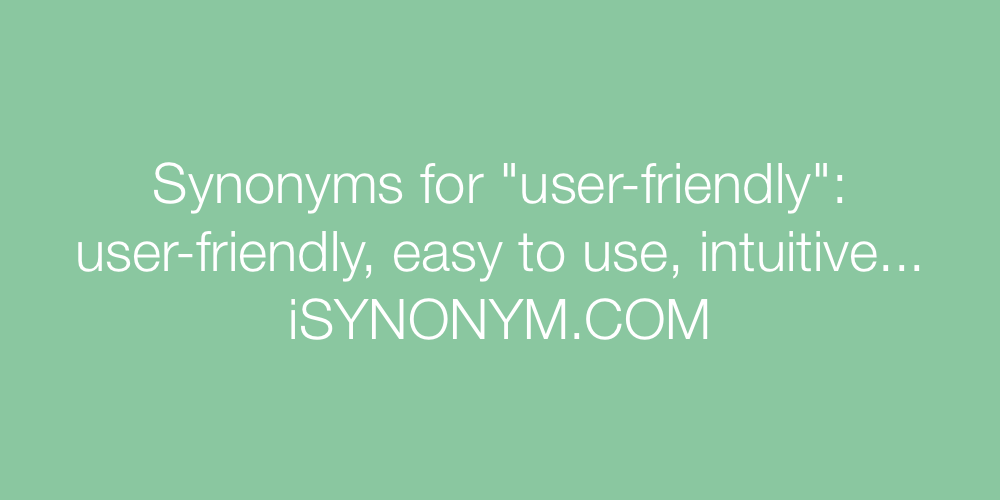 Synonyms user-friendly