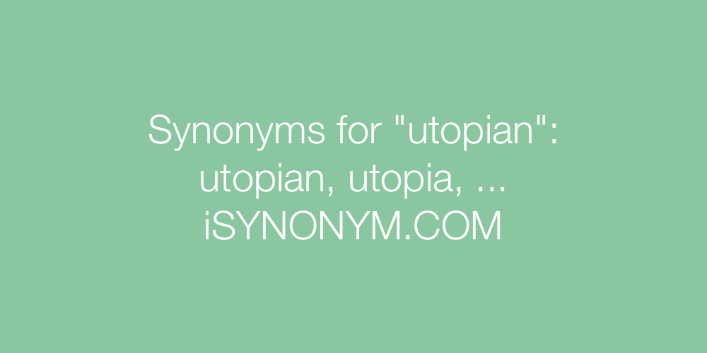 Synonyms utopian