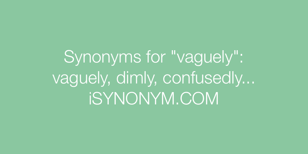 Synonyms vaguely