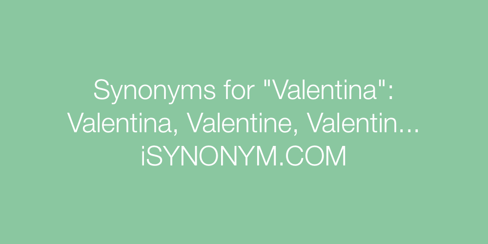 Synonyms Valentina