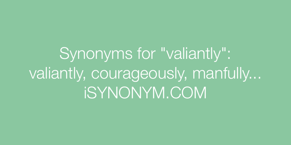Synonyms valiantly