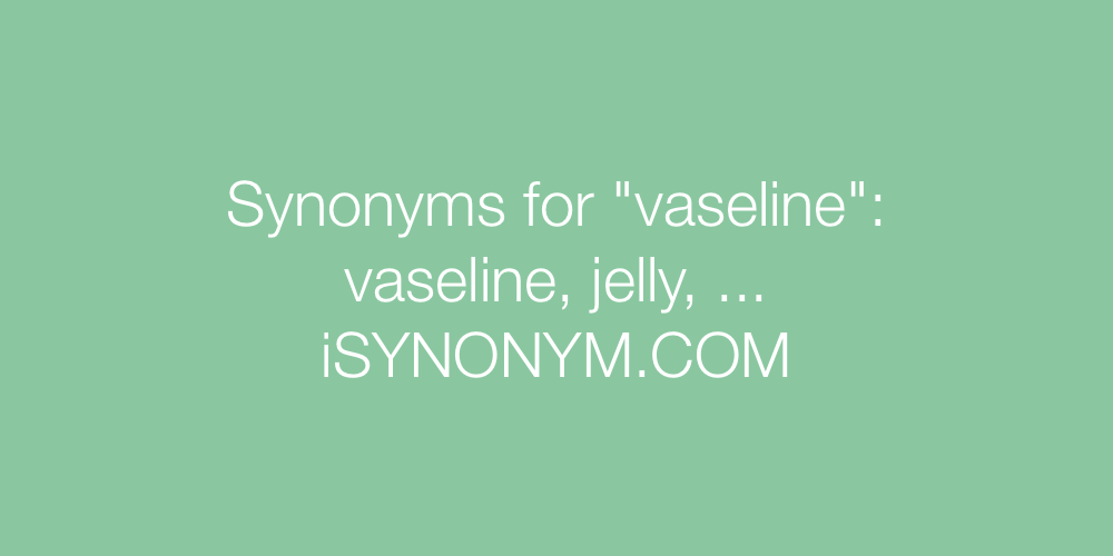 Synonyms vaseline