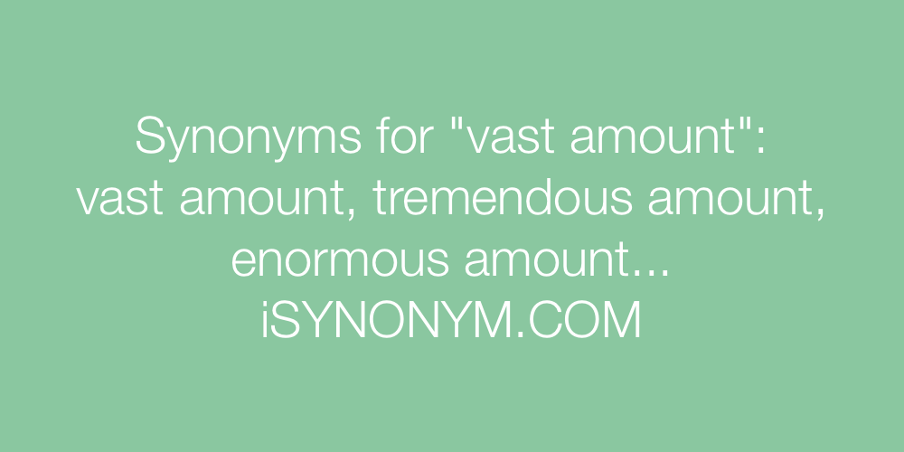Synonyms vast amount