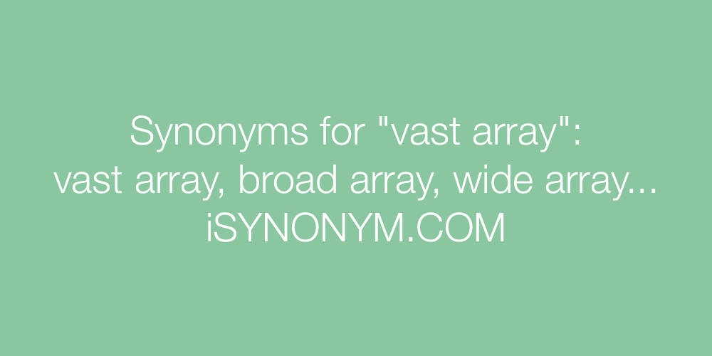 Synonyms vast array