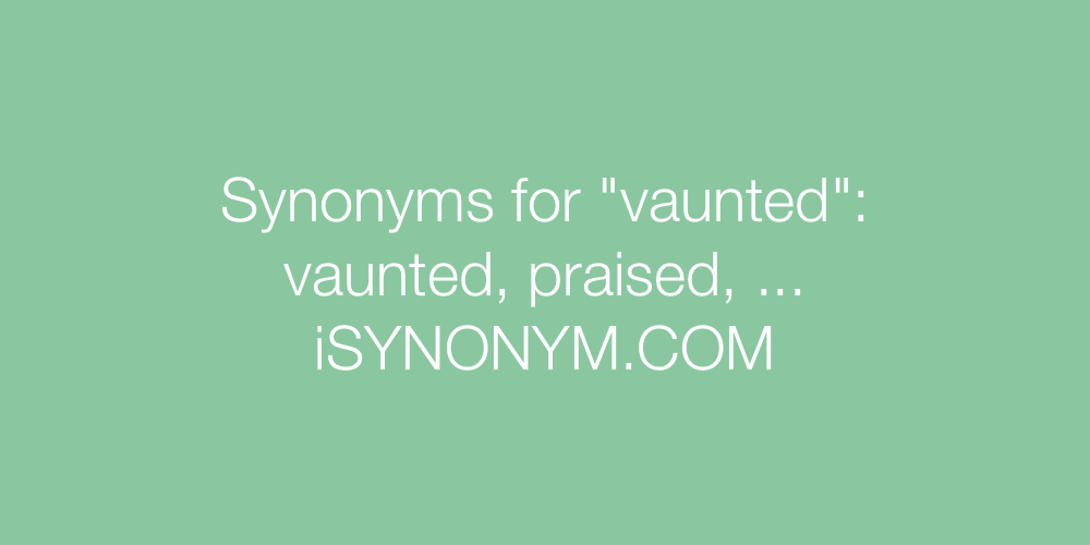 Synonyms vaunted