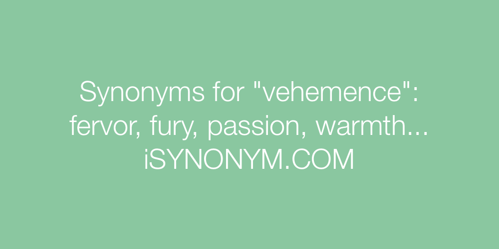 Synonyms vehemence