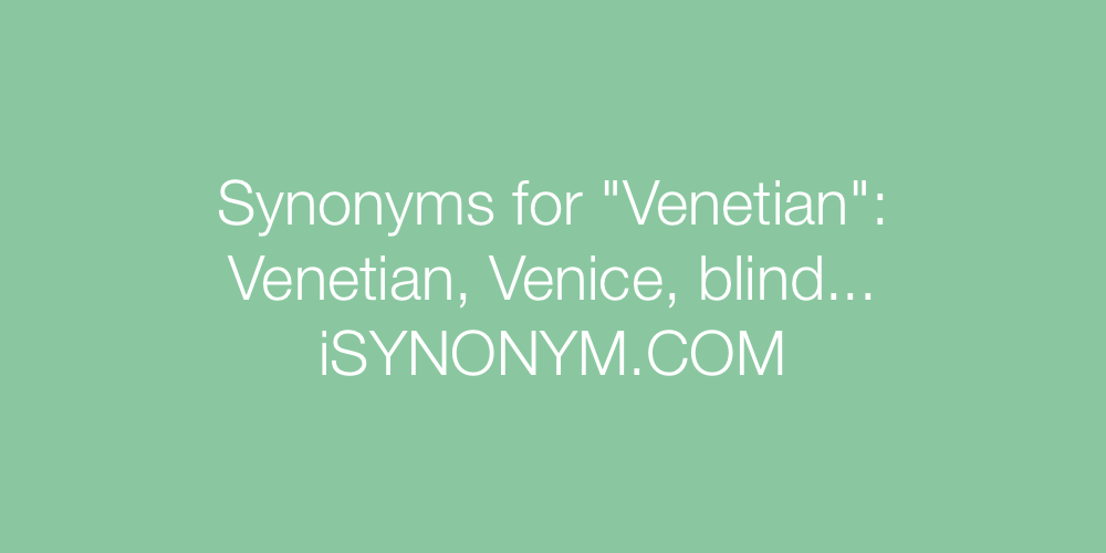 Synonyms Venetian