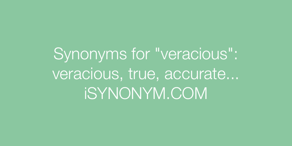 Synonyms veracious