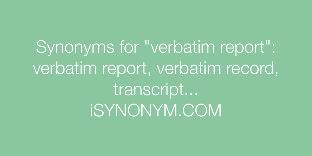 Synonyms verbatim report
