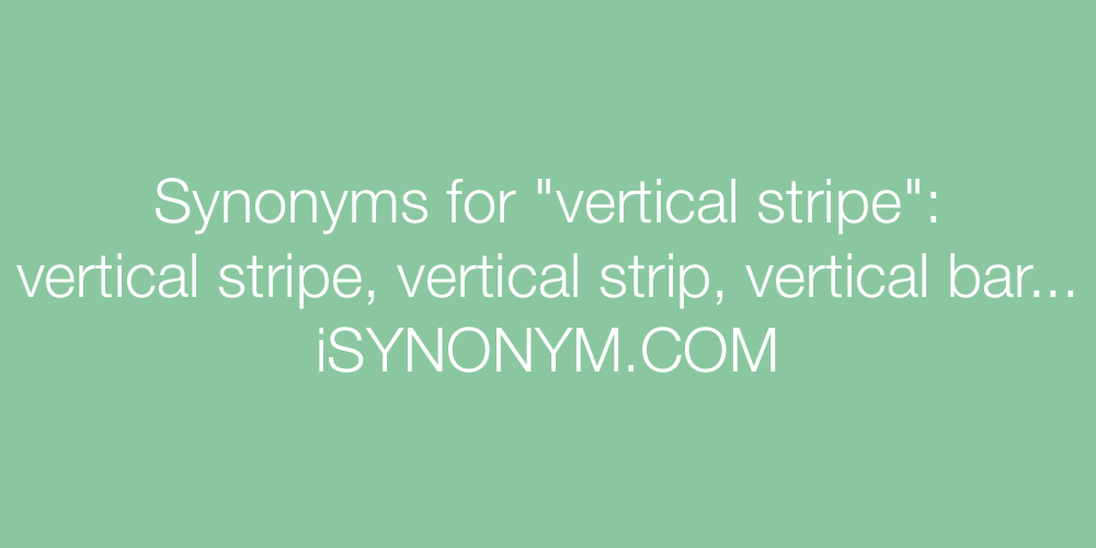 Synonyms vertical stripe