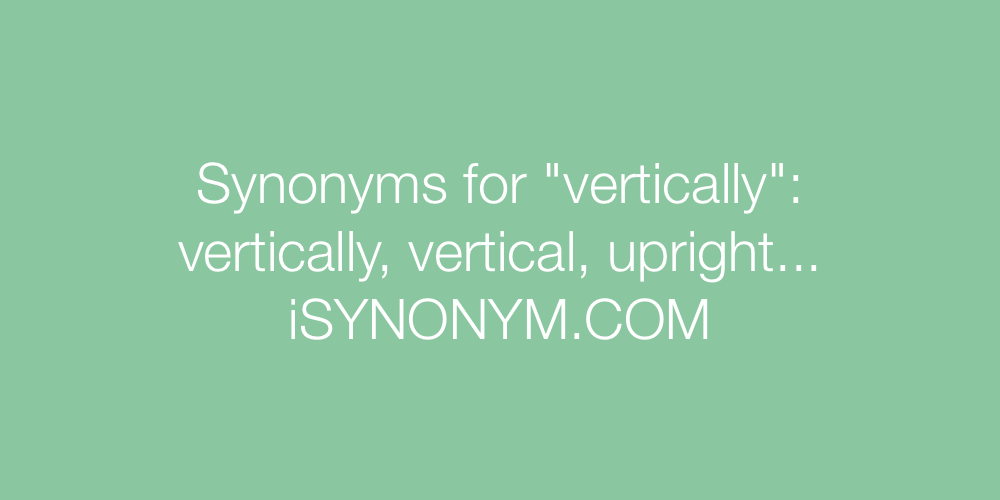 Synonyms vertically
