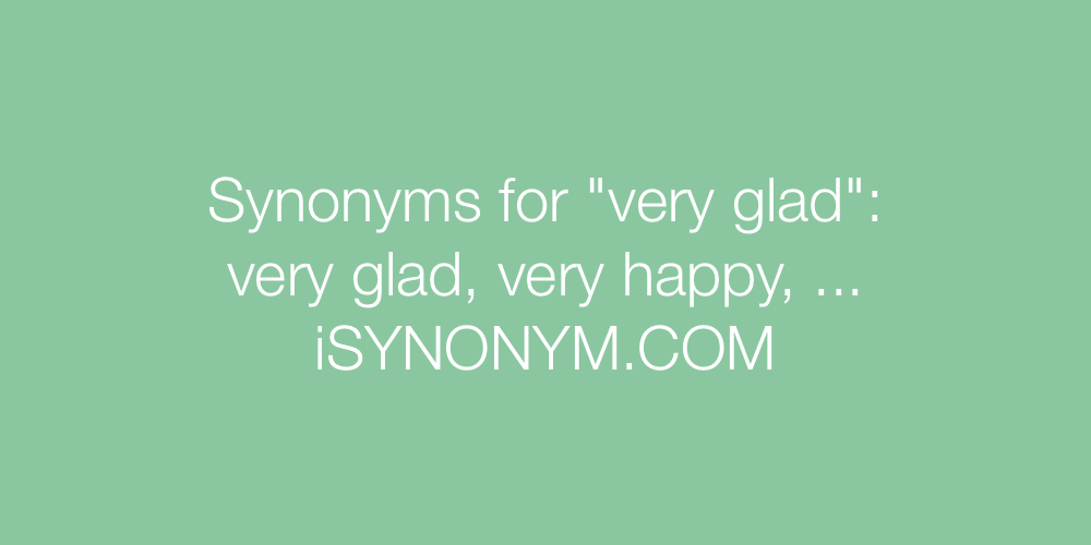 Synonyms very glad